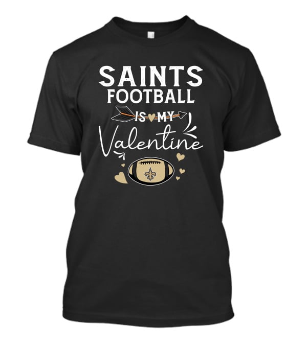 Saints Football Is My Valentine Football Love Arrow Hearts T-Shirt