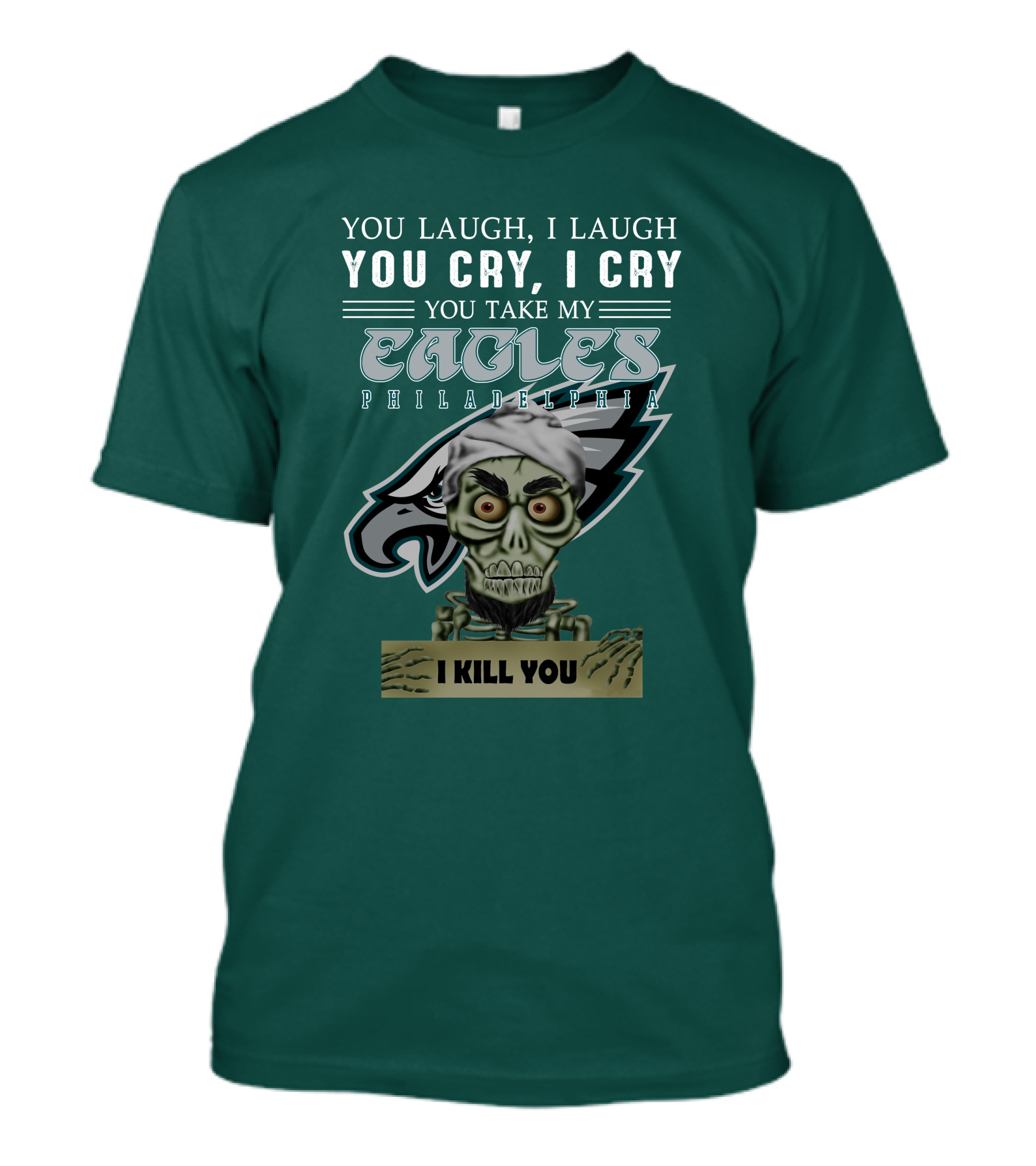 Philadelphia Eagles Jeff Dunham Laugh Cry I Kill You T-Shirt