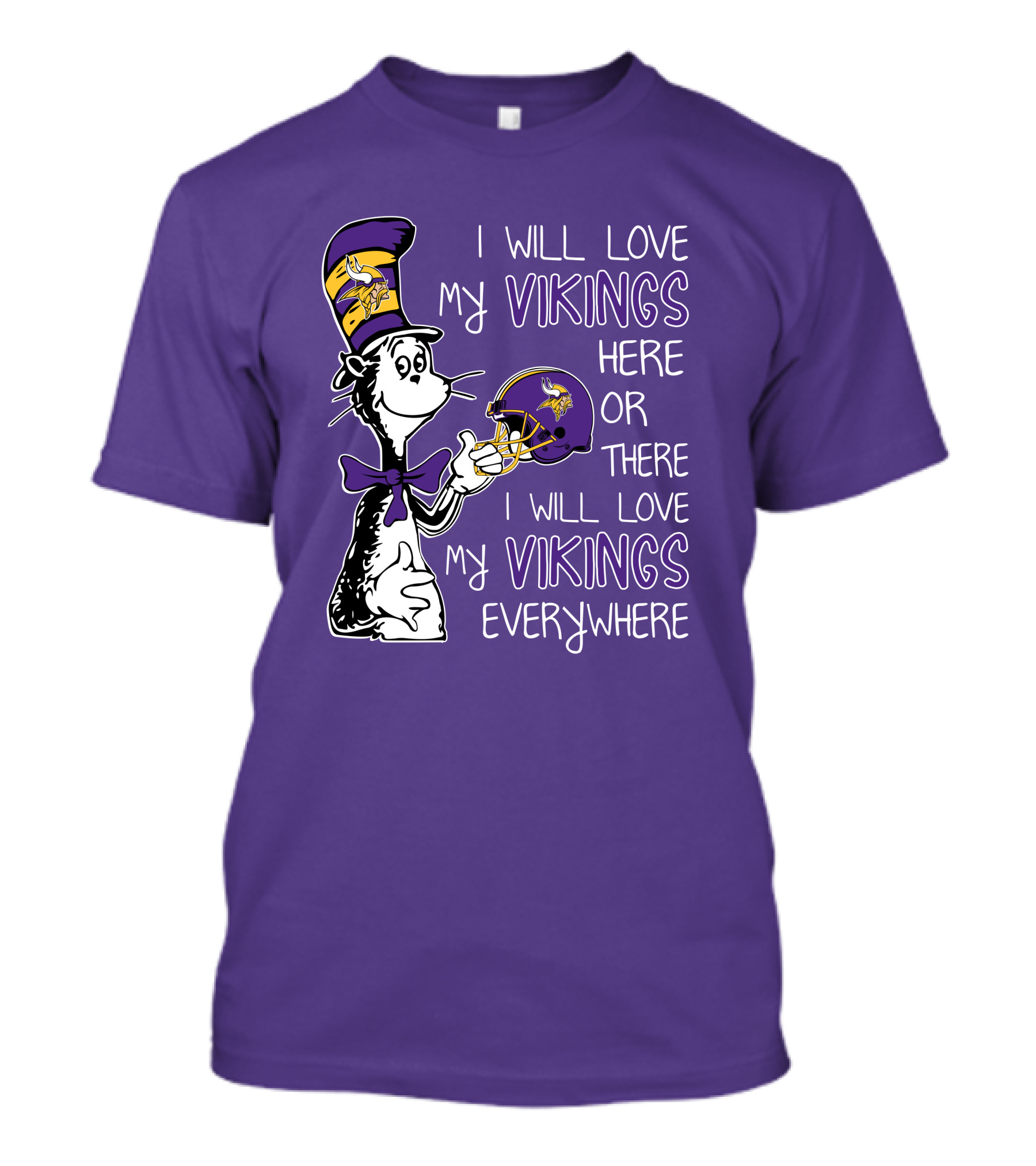 I Will Love My Vikings Here Or There I Will Love My Vikings Everywhere Dr Seuss Minnesota Vikings T-Shirt