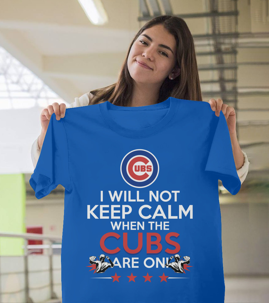 Cubs Logo I Will Not Keep Calm When The Cubs Are On With Pitchers And Stars T-Shirt