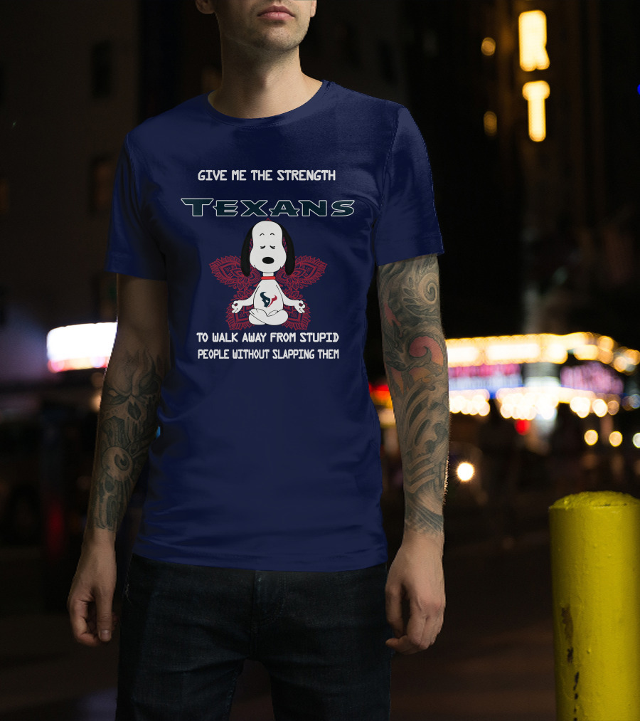 Give Me The Strength Texans Snoopy To Walk Away From Stupid People Without Slapping Them T-Shirt