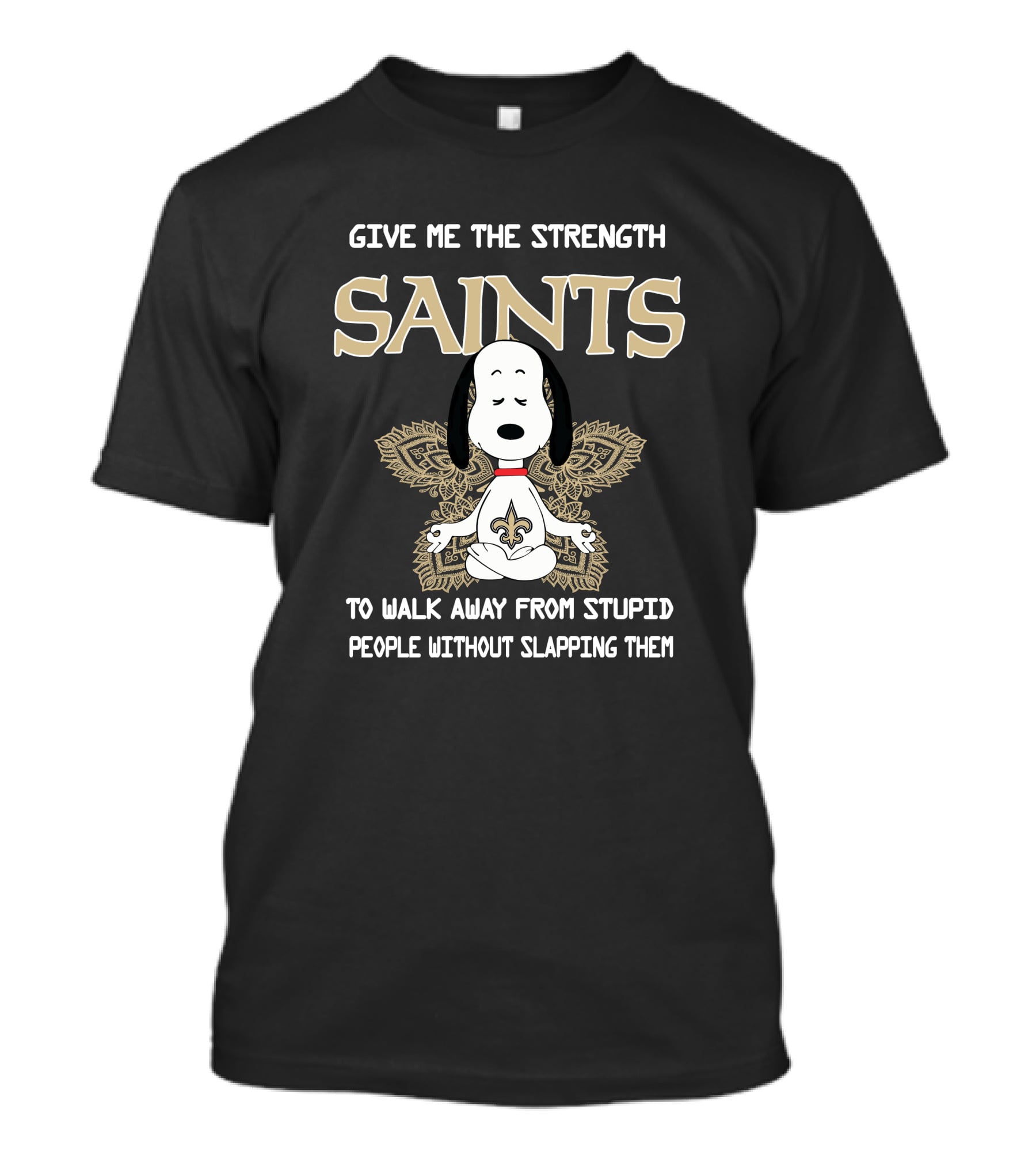 Give Me The Strength Saints Snoopy To Walk Away From Stupid People T-Shirt
