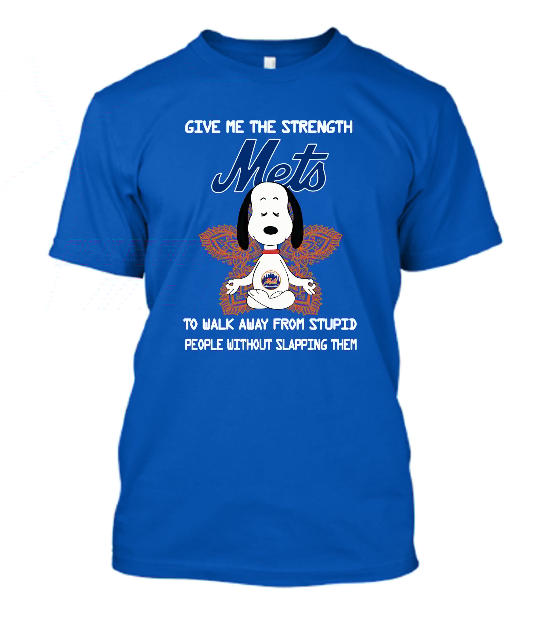 Give Me The Strength Mets Snoopy To Walk Away From Stupid People Without Slapping Them T-Shirt