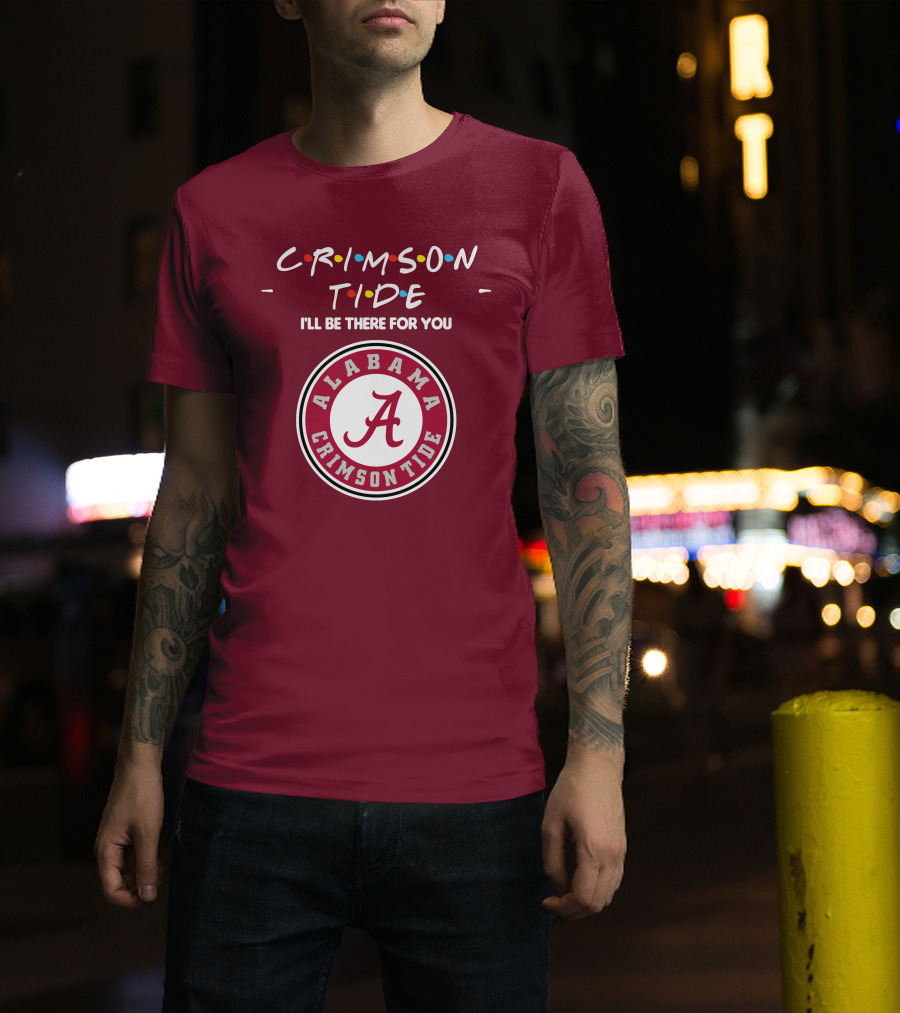 Alabama Crimson Tide I'll Be There For You Friends T-Shirt