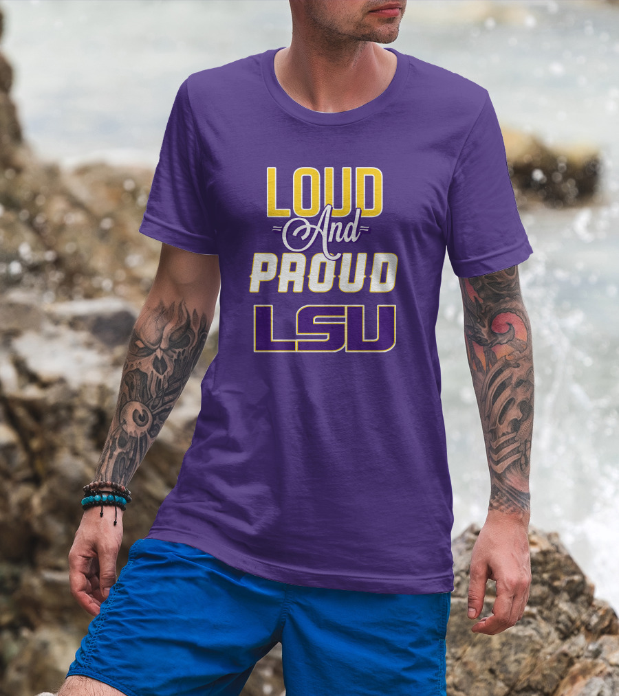 Loud And Proud LSU Tigers T-Shirt