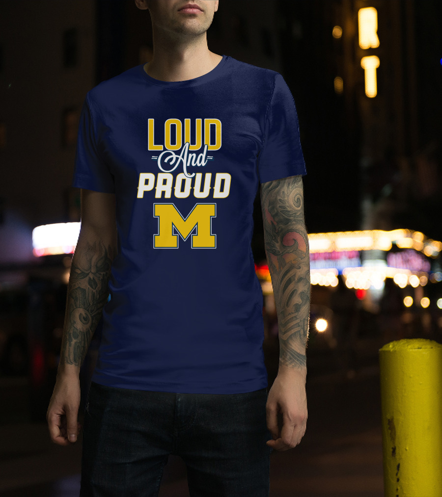Loud And Proud Michigan Wolverines M T-Shirt