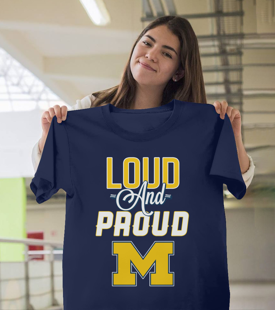 Loud And Proud Michigan Wolverines M T-Shirt