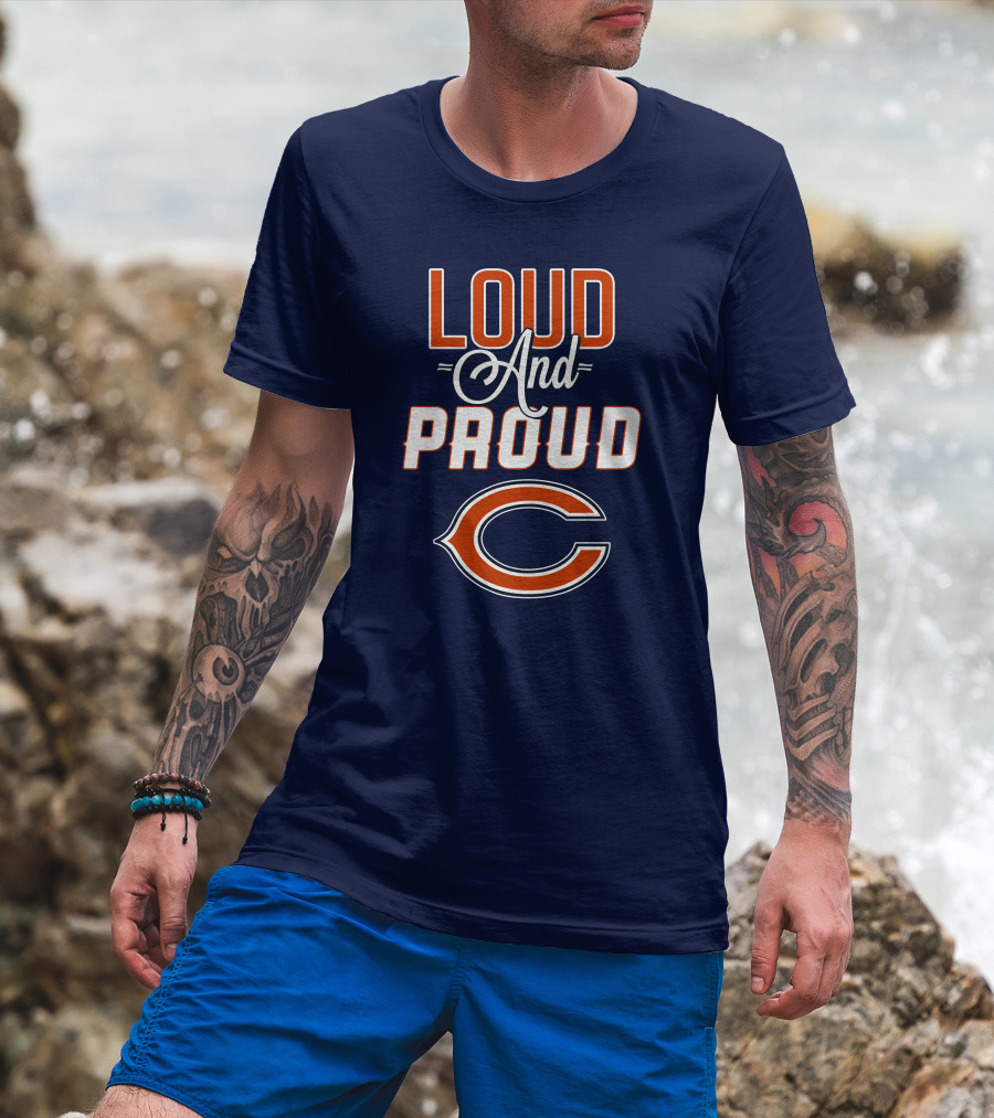Loud And Proud Chicago Bears C T-Shirt