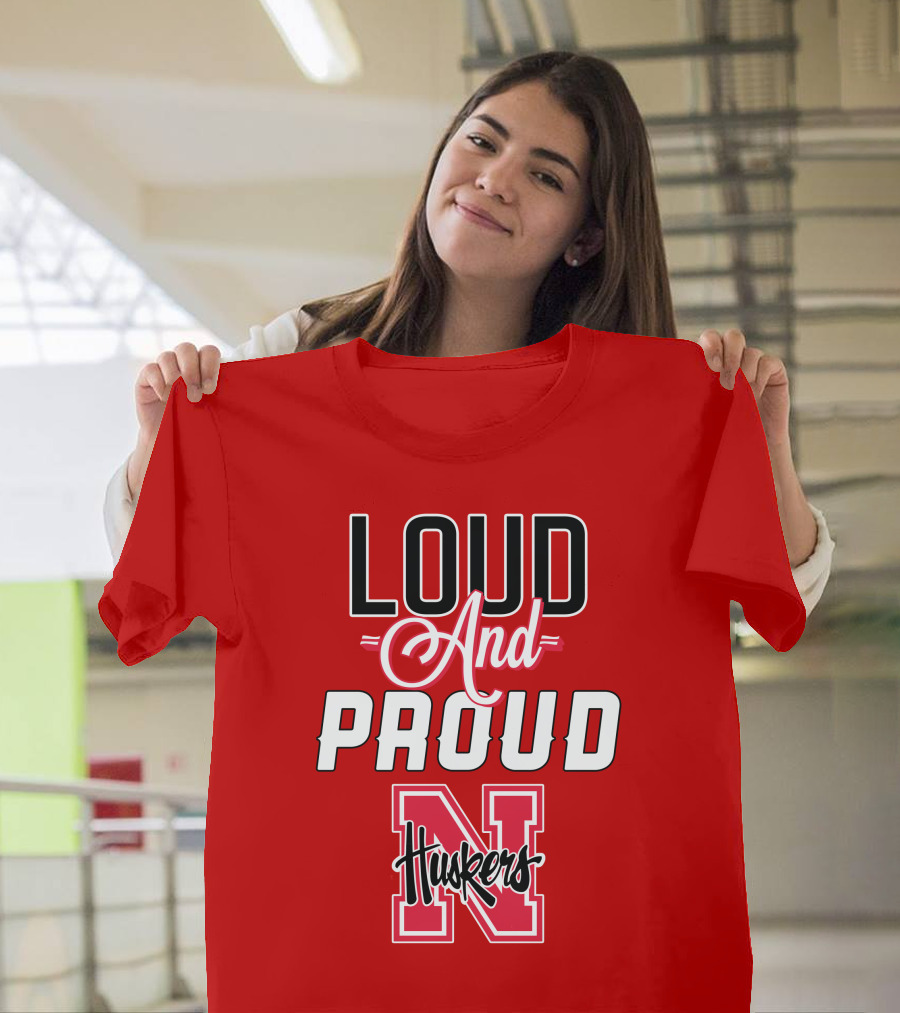 Loud And Proud Huskers Nebraska Cornhuskers T-Shirt