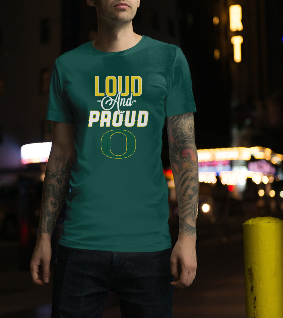 Loud And Proud Oregon Ducks T-Shirt