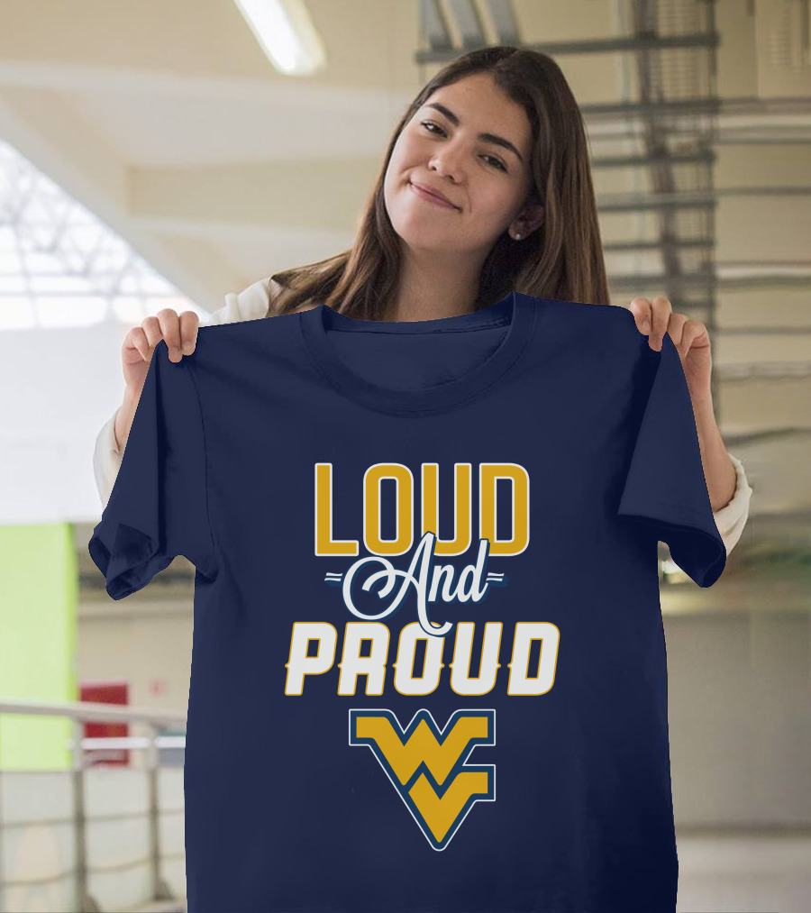 Loud And Proud WVU Mountaineers Fan Gear T-Shirt