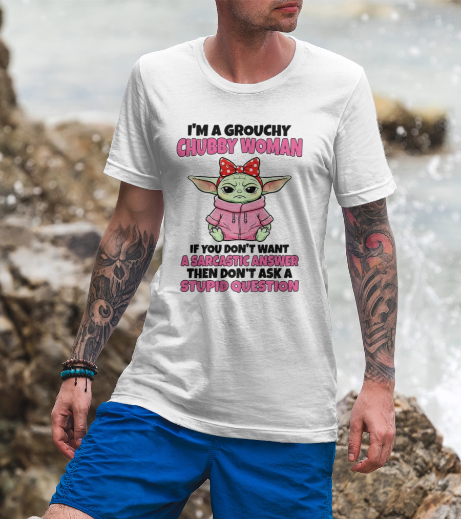 Baby Yoda Grouchy Chubby Woman Sarcastic Answer Stupid Question Pink T-Shirt