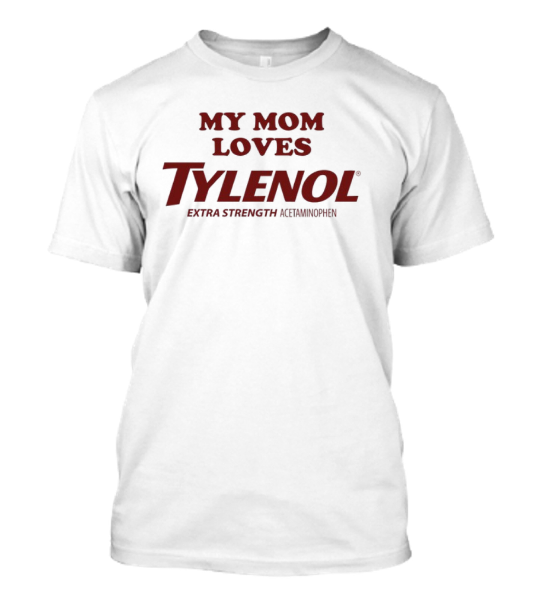 Crying In The Club My Mom Loves Tylenol Extra Strength T-Shirt