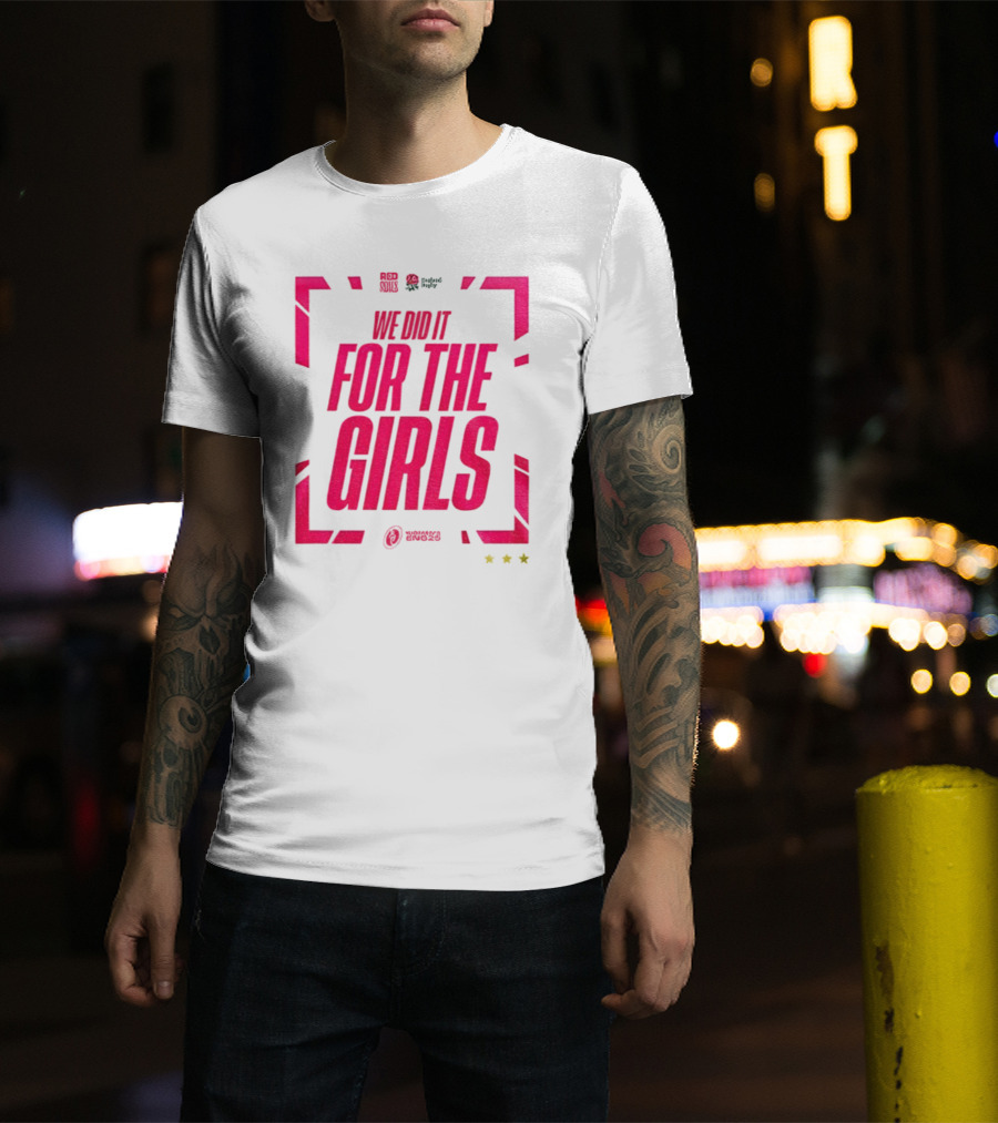 England 2025 Women's Rugby World Cup Champions We Did It For The Girls Roses Three Stars T-Shirt