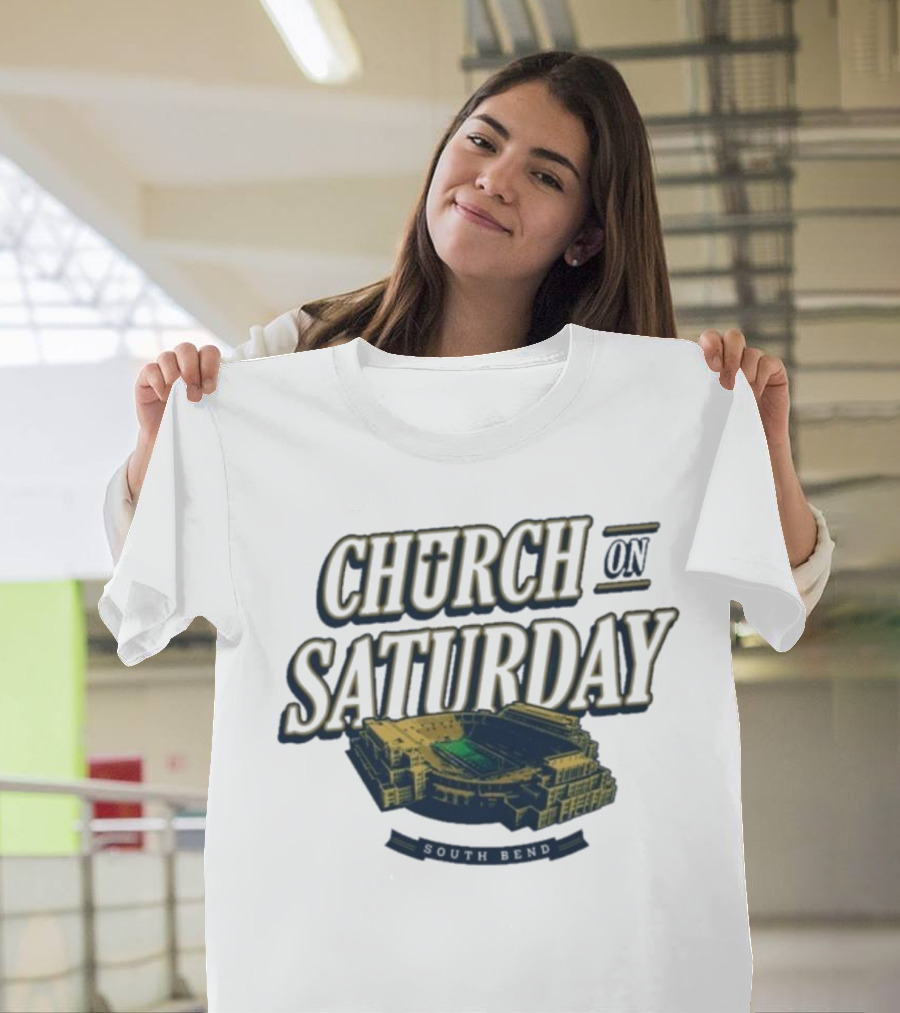 Notre Dame Fighting Irish Church On Saturday South Bend Stadium T-Shirt