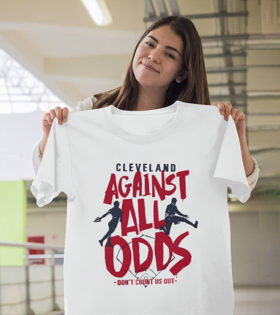 Cleveland Against All Odds Don't Count Us Out Cleveland Guardians Baseball T-Shirt