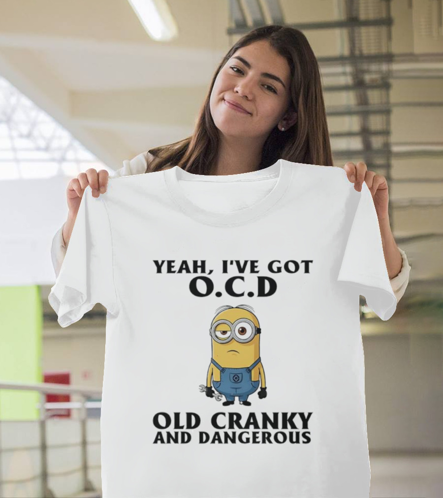 Minion Yeah I’ve Got OCD Old Cranky And Dangerous Fun Character T-Shirt