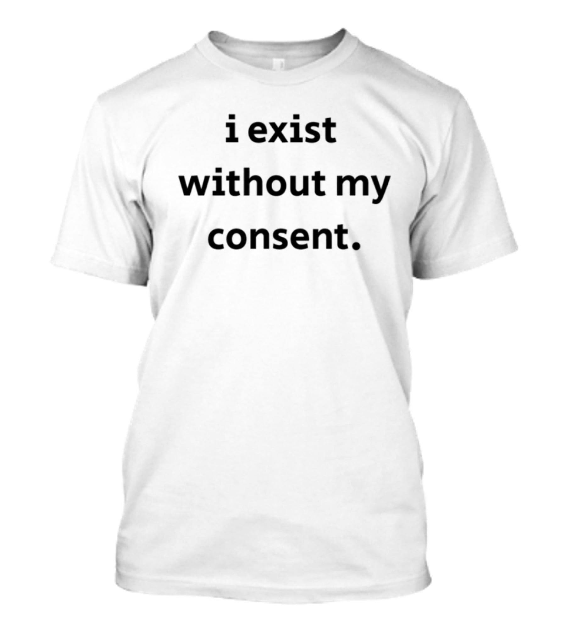 Emotional Club I Exist Without My Consent T-Shirt