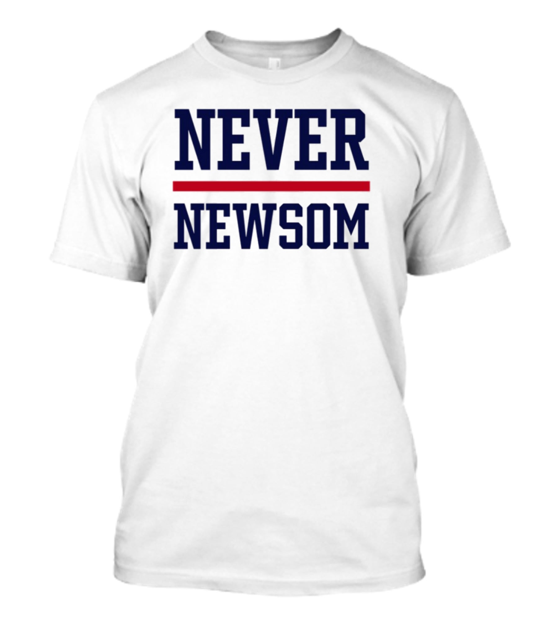 "Never Newsom Political Statement Protest Apparel" T-Shirt
