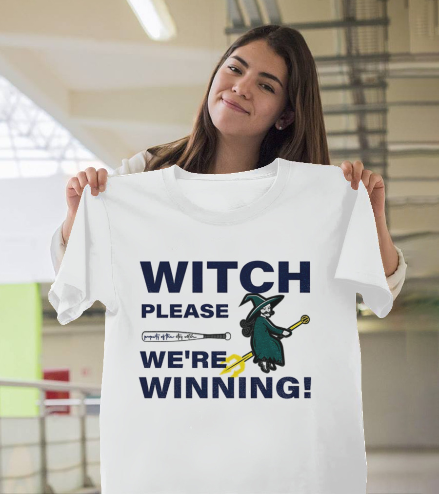Seattle Mariners Witch Please We're Winning Funny Baseball MLB T-Shirt