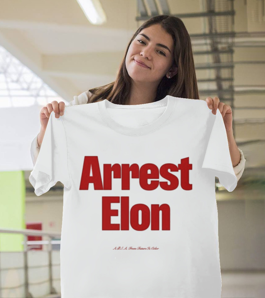 Arrest Elon Future Is Color T-Shirt