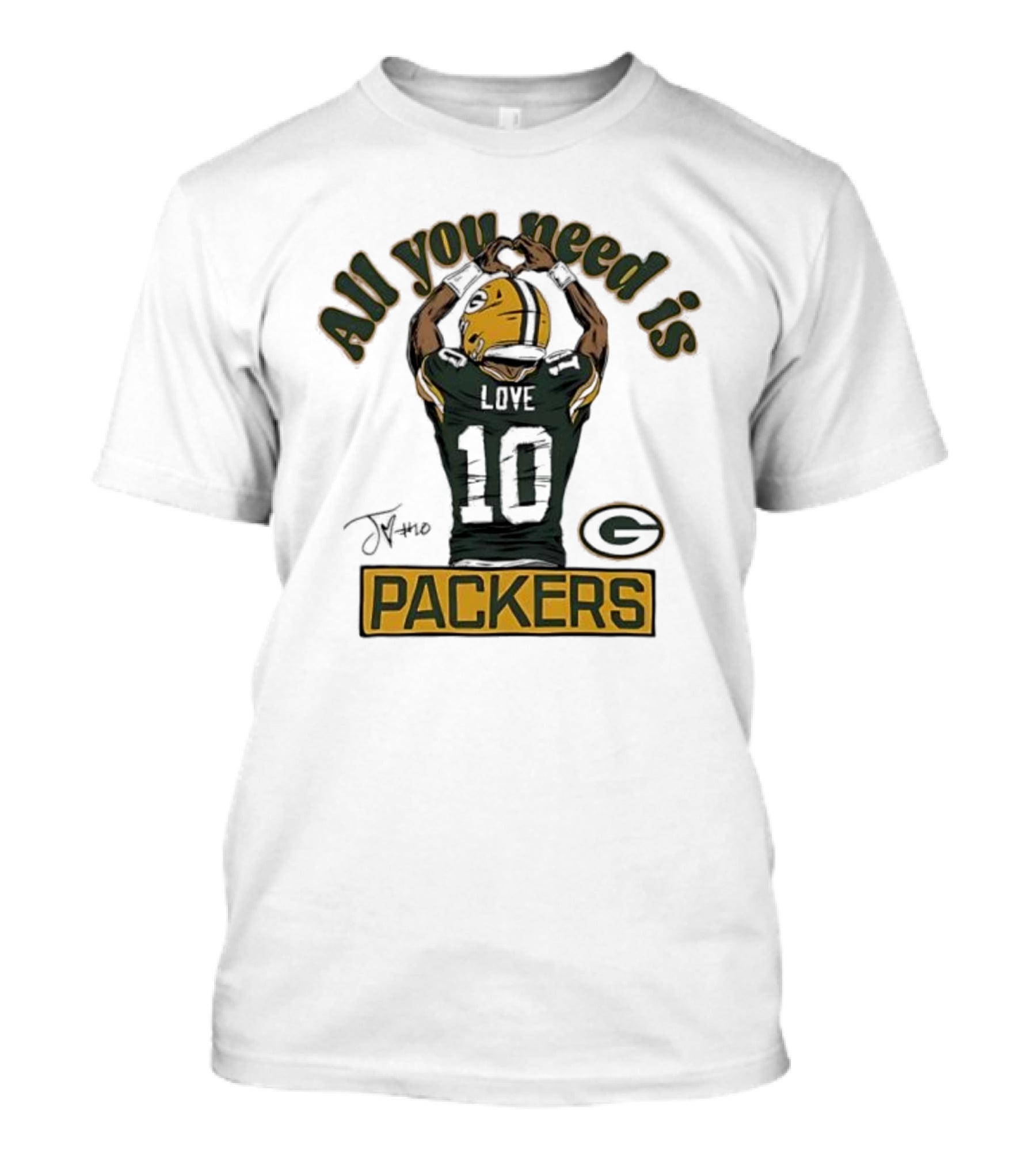 All You Need Is Packers Jordan Love 10 Packers T-Shirt