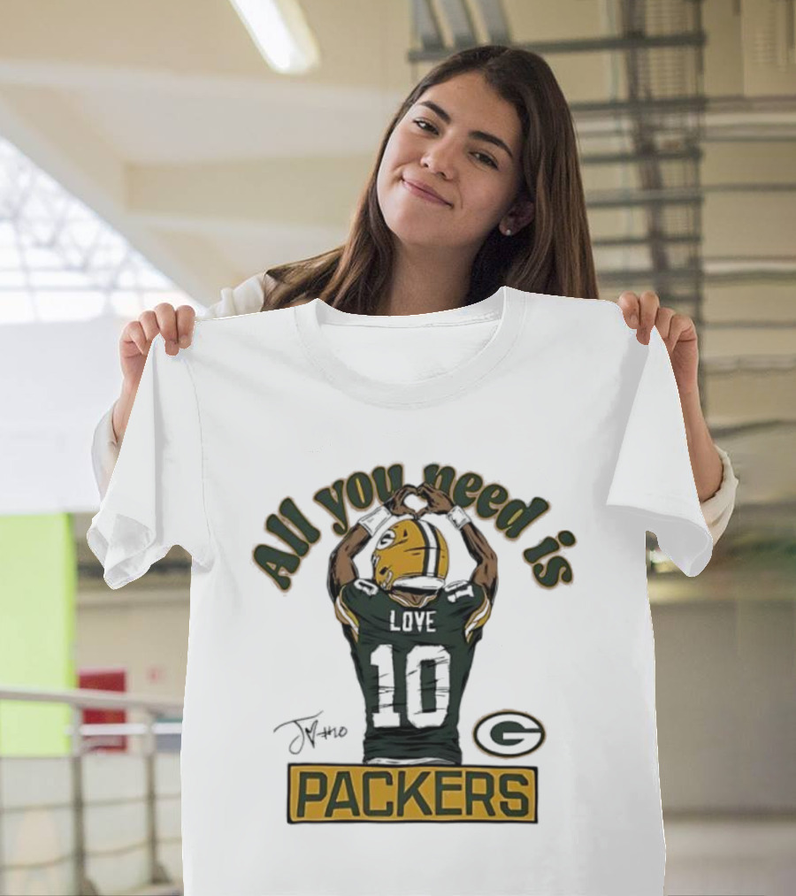 All You Need Is Packers Jordan Love 10 Packers T-Shirt