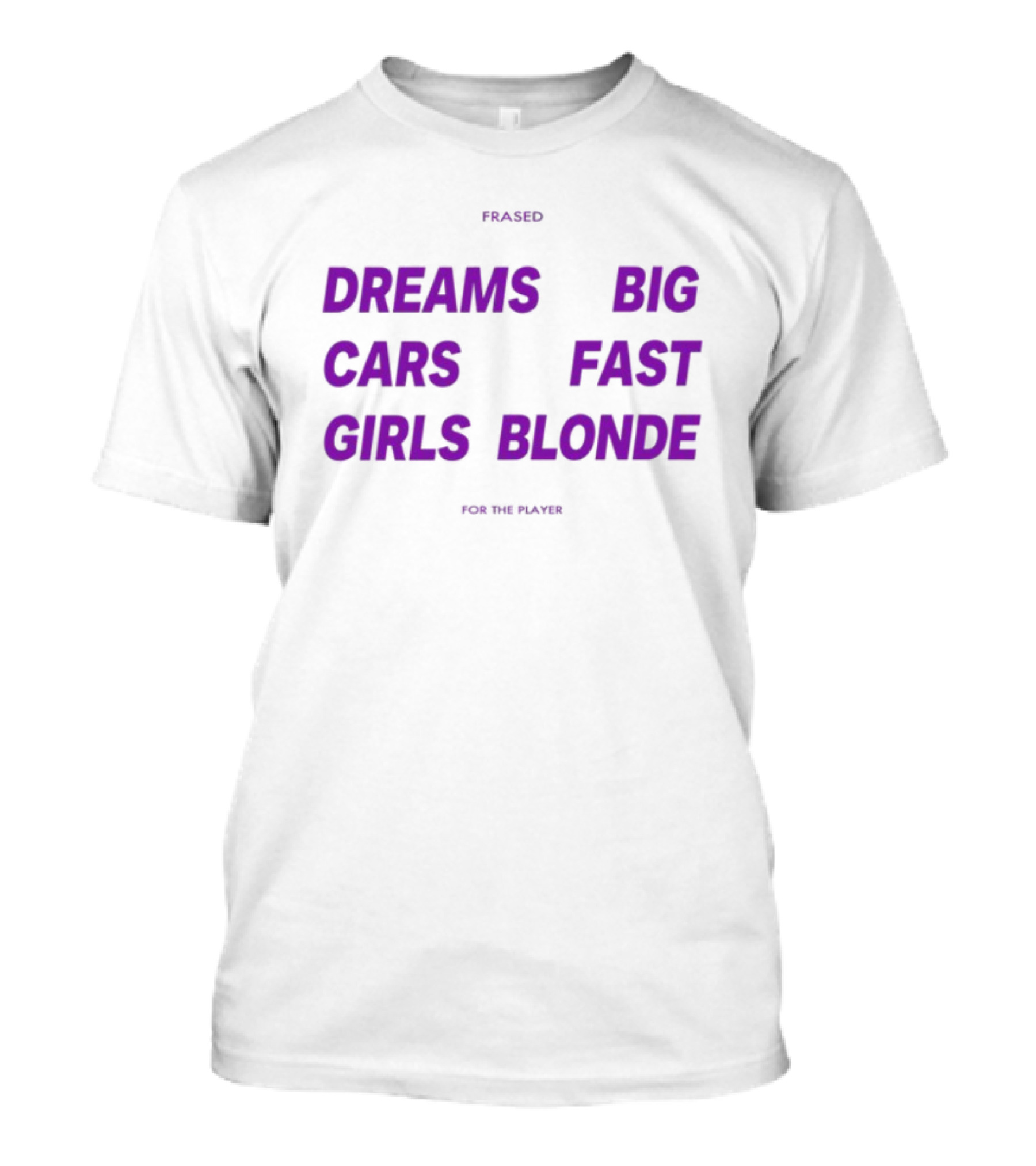 Flaired Dreams Big Cars Fast Girls Blonde For The Dreamer T-Shirt