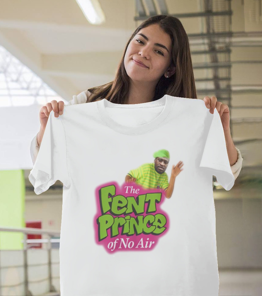 The Fent Prince Of No Air Bruhtees T-Shirt