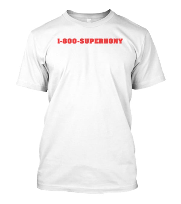1 800 Superhony Bold Red Text T-Shirt