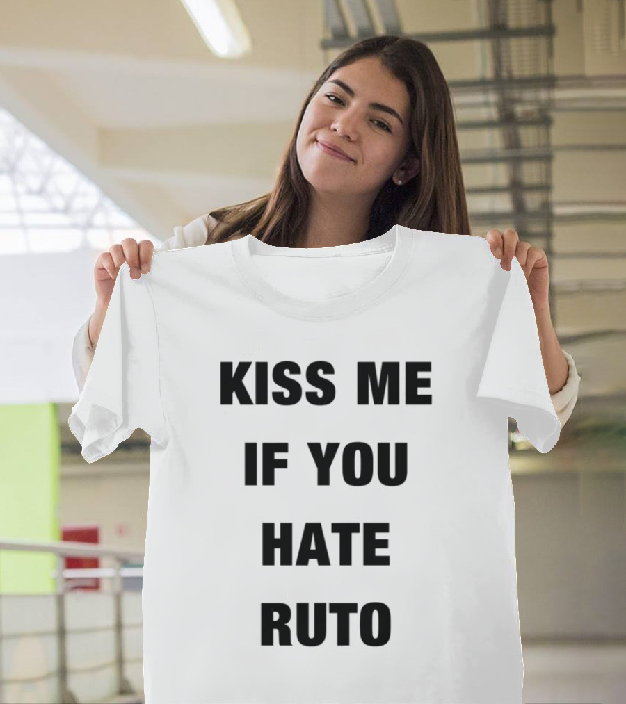 Alinur Mohamed Kiss Me If You Hate Ruto Election Political Humor T-Shirt