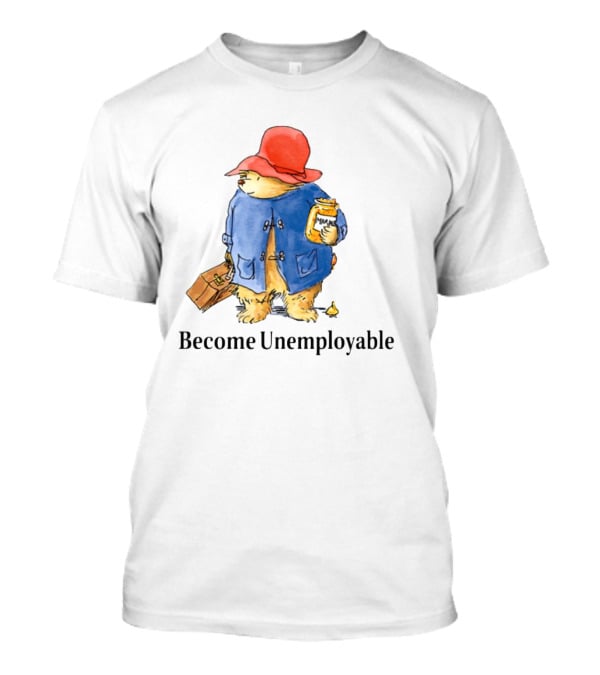 Become Unemployable Bear With Red Hat And Marmalade Jar T-Shirt