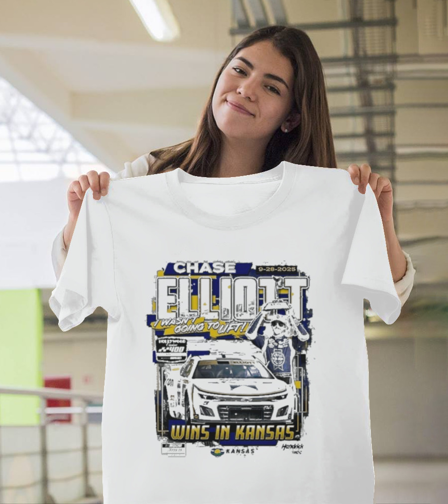 Chase Elliott Wins In Kansas 9-28-2025 I Wasn't Going To Lift 2025 Hollywood Casino 400 Race Winner NASCAR T-Shirt