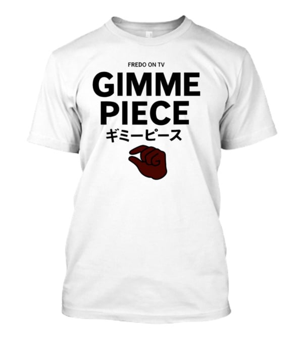 Fredo On Tv Gimme Piece Hand Gesture Iconic Reference T-Shirt