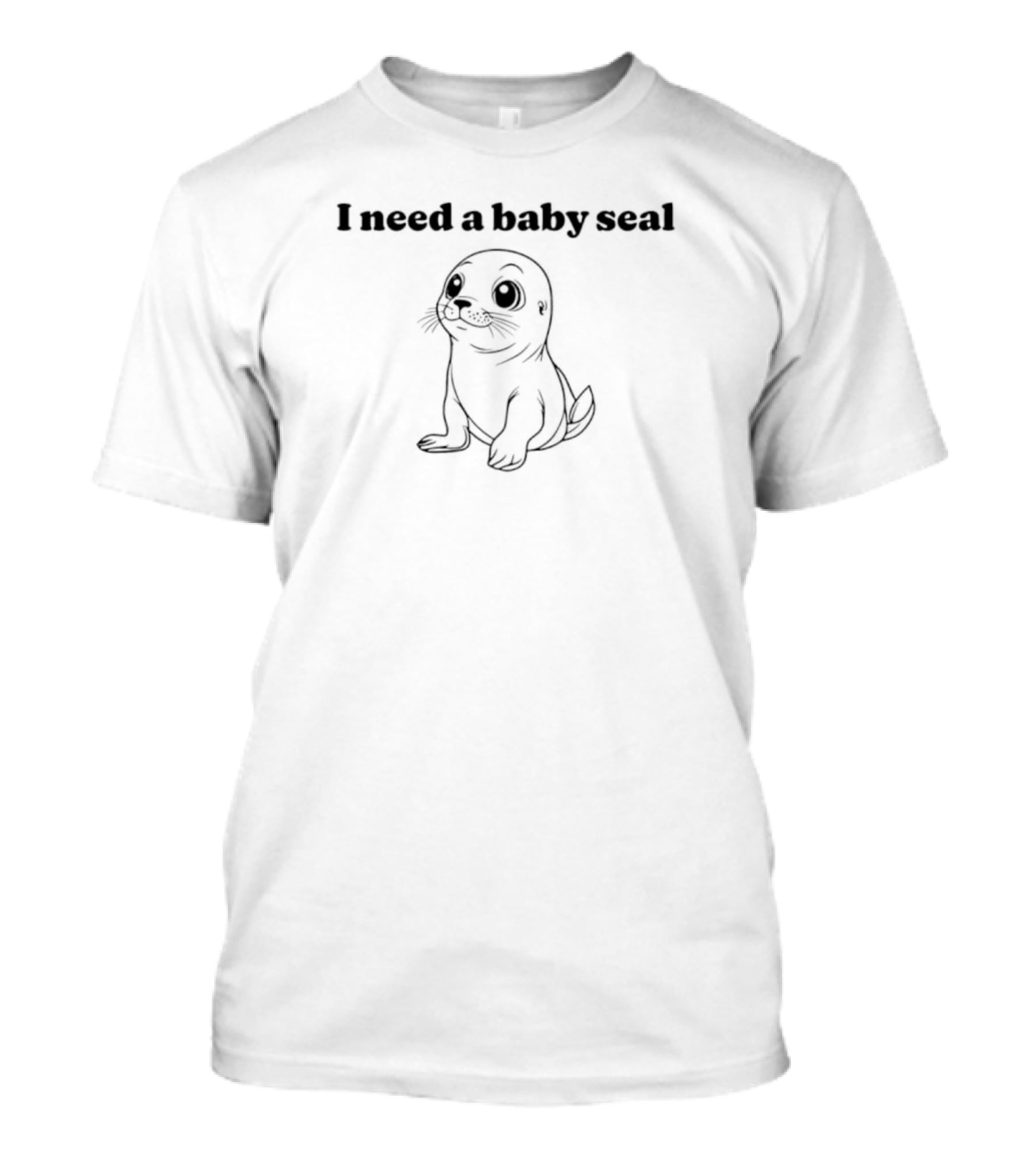 I Need A Baby Seal Cute Animal Illustration T-Shirt