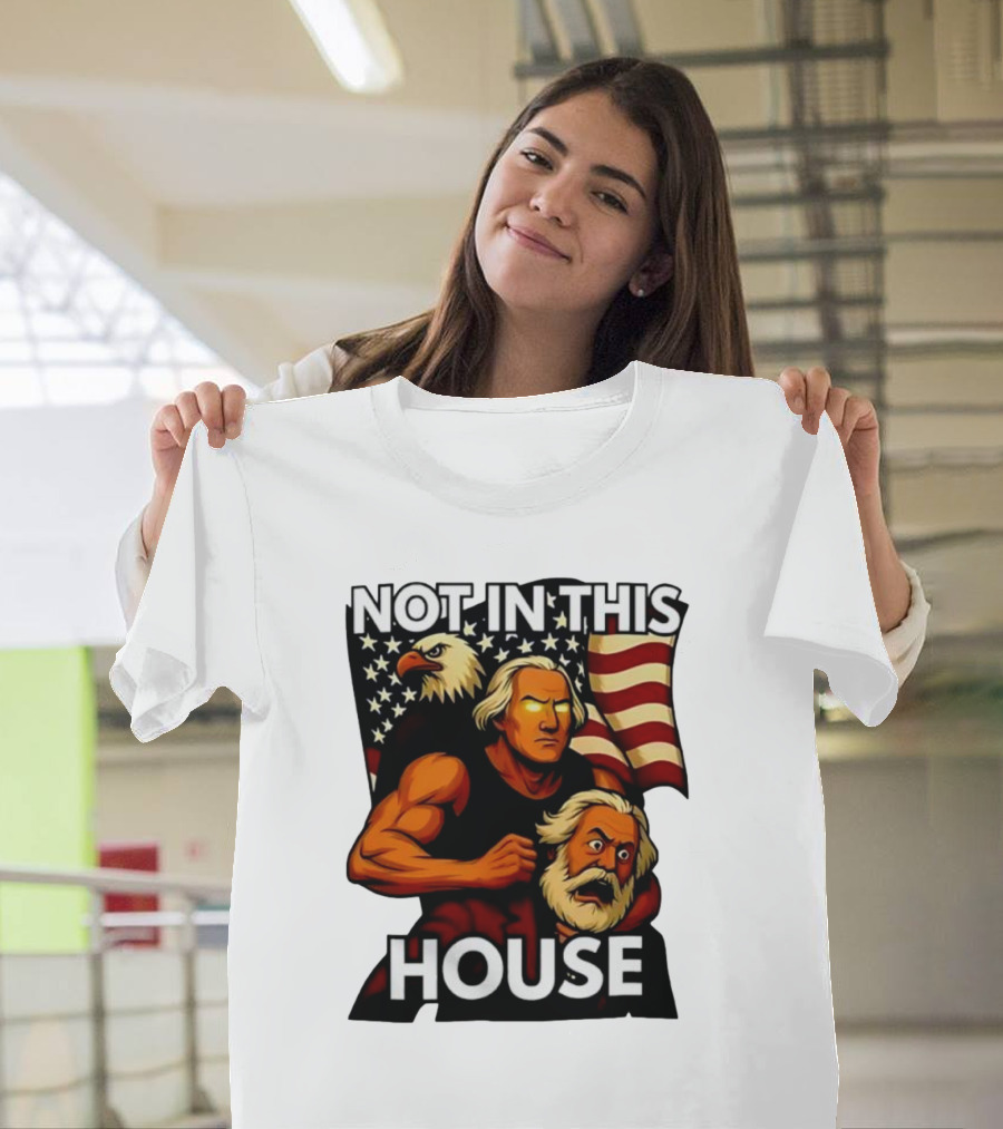 Not In This House George Washington Karl Marx Eagle Flag T-Shirt