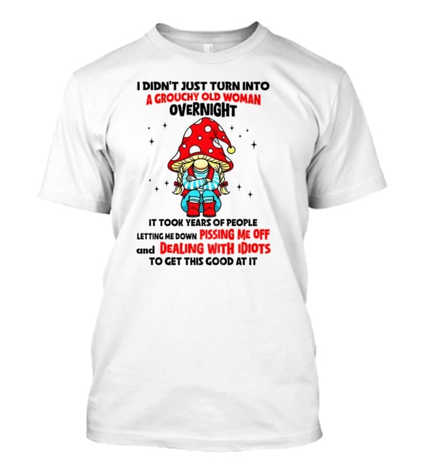 Grouchy Old Woman Funny Gnome Dealing With Idiots T-Shirt
