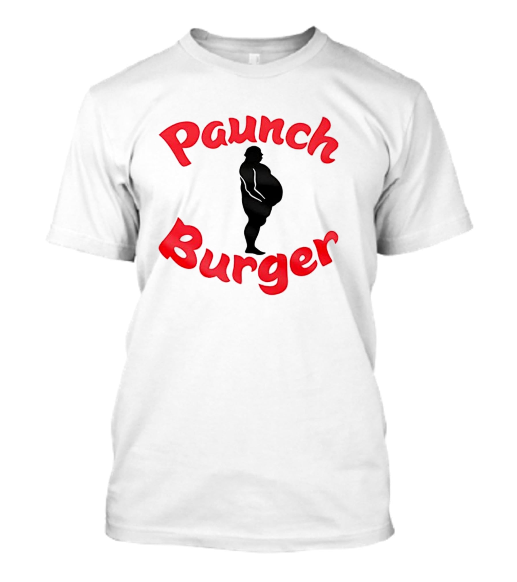 Paunch Burger Dollar Symbol Text Design T-Shirt