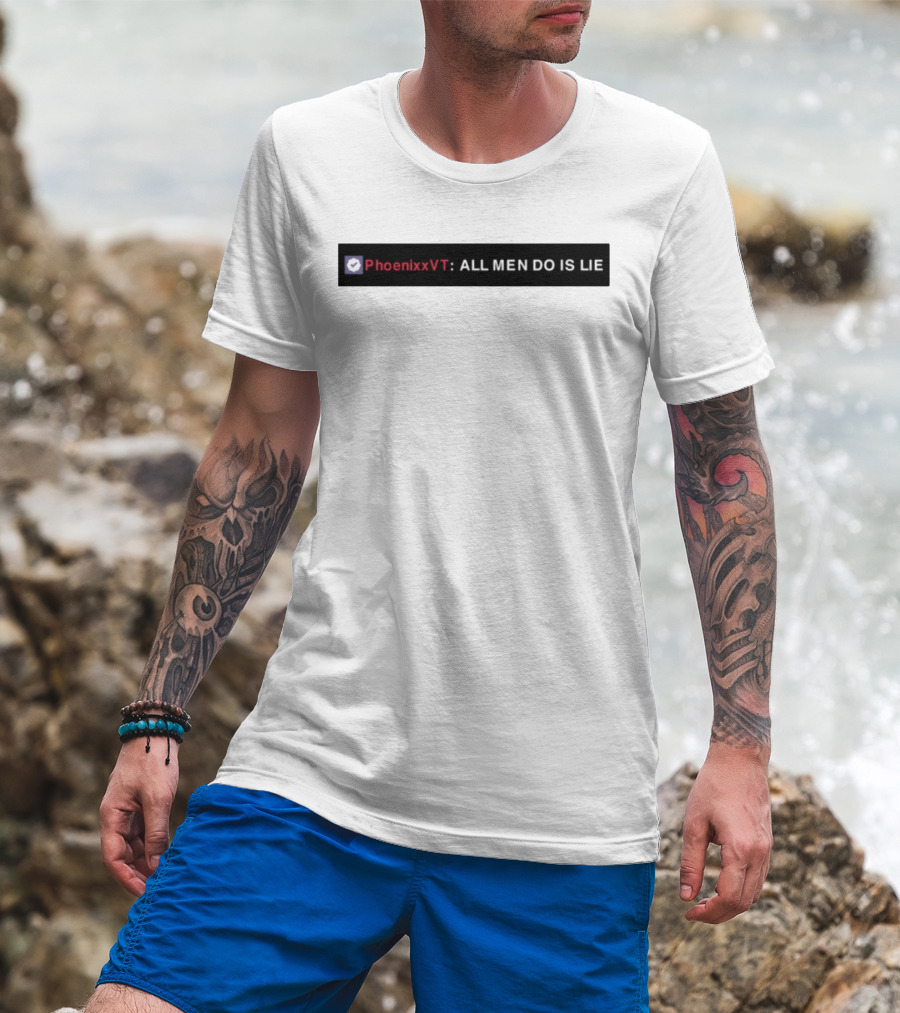 PhoenixxVT All Men Do Is Lie Statement T-Shirt