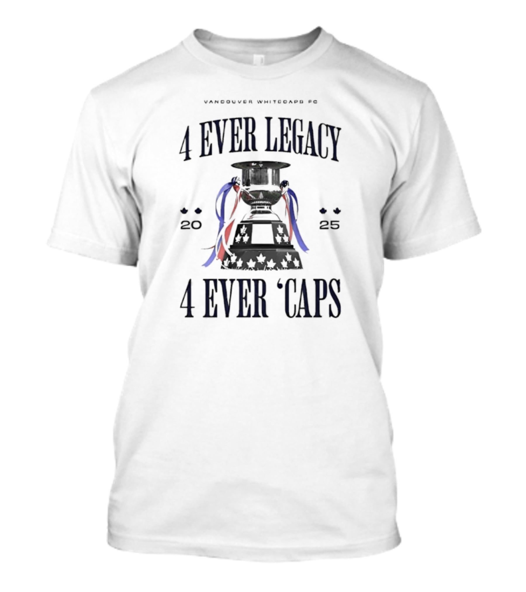 Vancouver Whitecaps FC 4 Ever Legacy 2025 Caps Cup T-Shirt