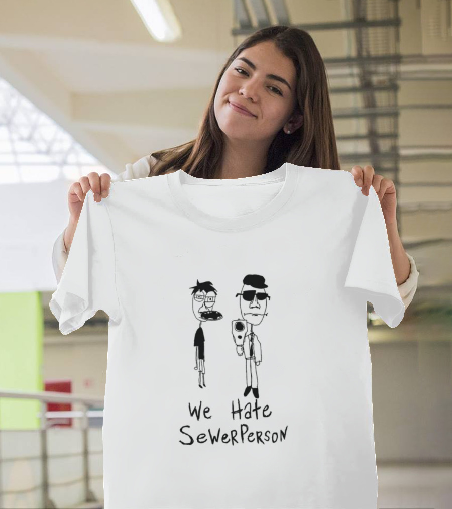We Hate Sewer Person Cartoon Characters Standing Together T-Shirt
