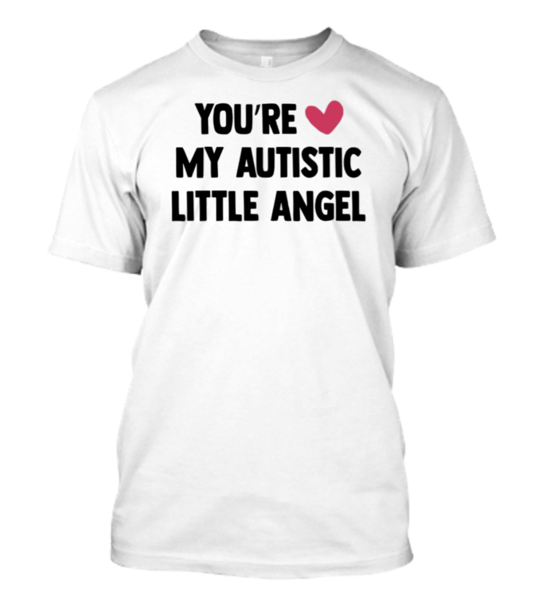 You're My Autistic Little Angel Heart T-Shirt