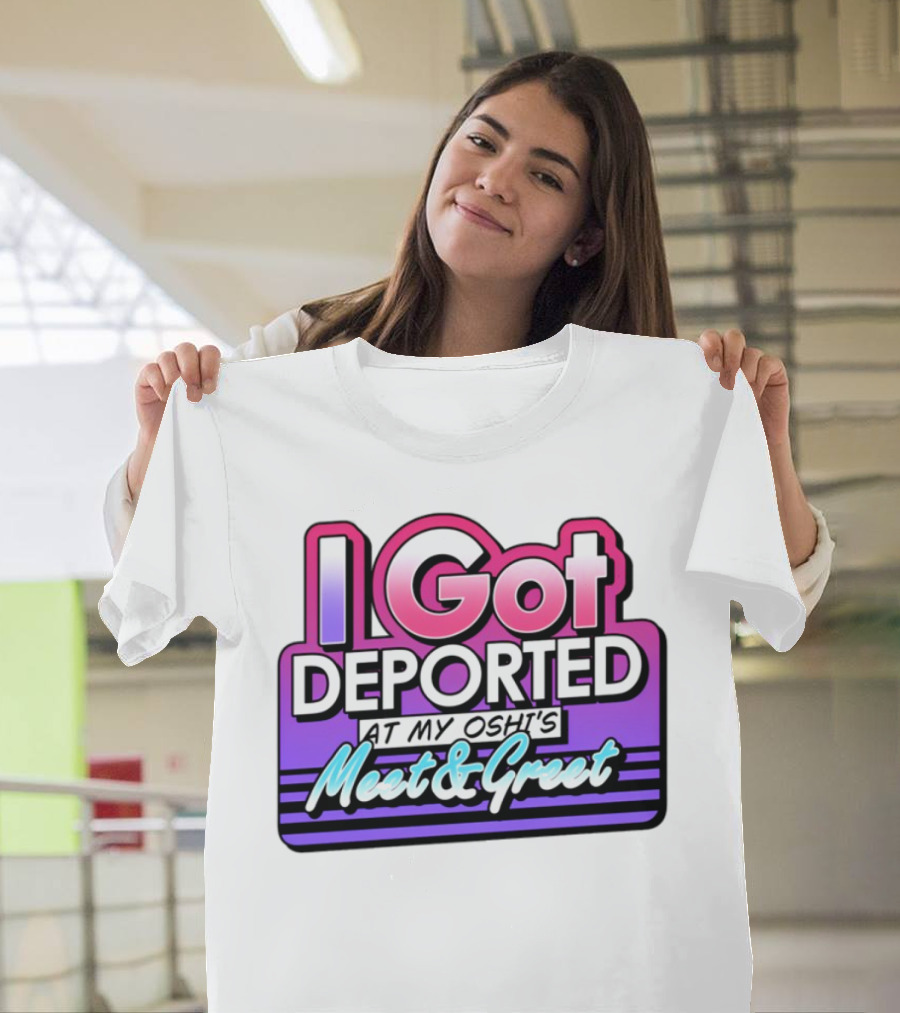 I Got Deported At My Oshi's Meet & Greet Retro Vaporwave Style T-Shirt