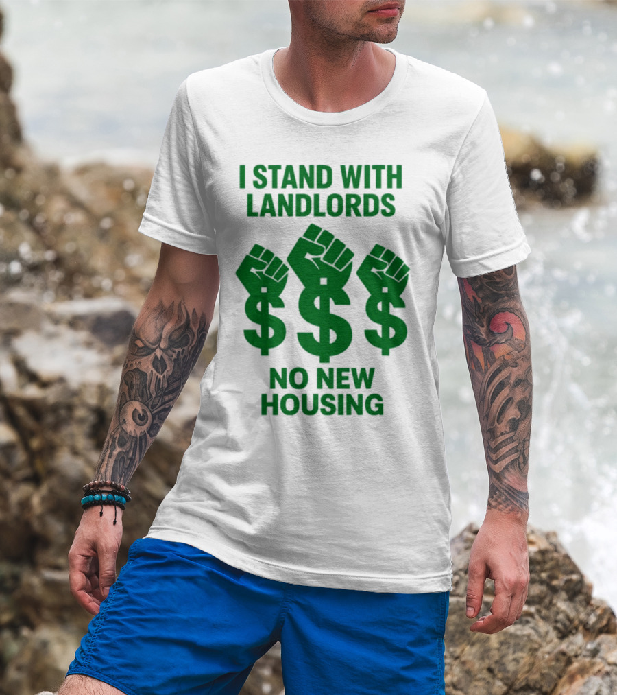 I Stand With Landlords Dollar Sign Fist No New Housing T-Shirt