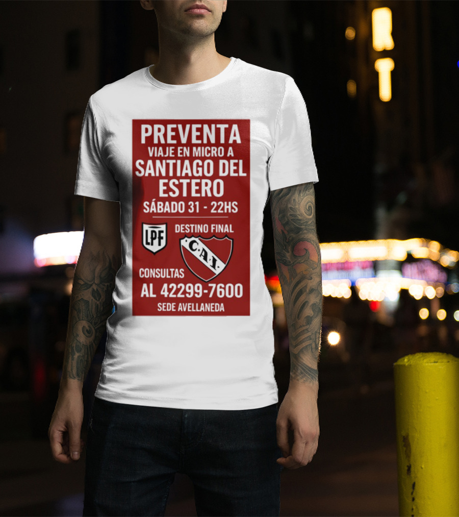 Preventa Viaje En Micro A Santiago Del Estero Sábado 31 22Hs Destino Final Consultas Al 42299-7600 Sede Avellaneda T-Shirt