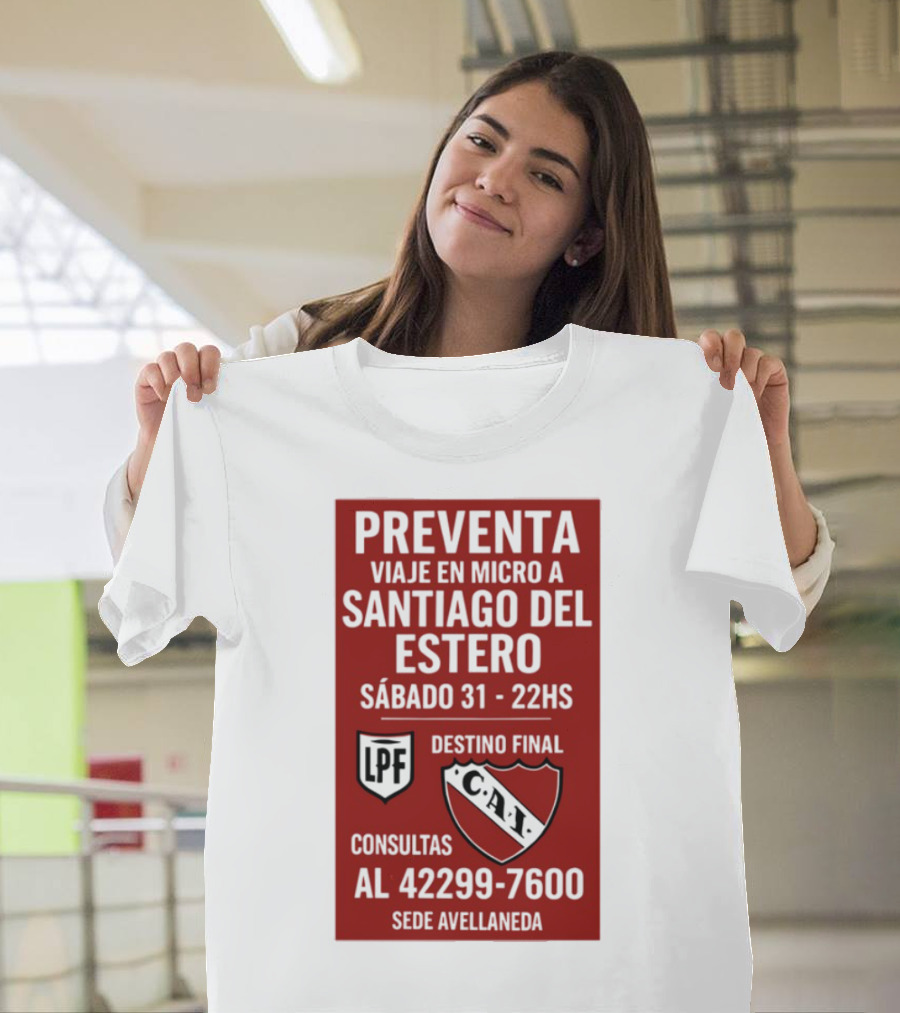 Preventa Viaje En Micro A Santiago Del Estero Sábado 31 22Hs Destino Final Consultas Al 42299-7600 Sede Avellaneda T-Shirt