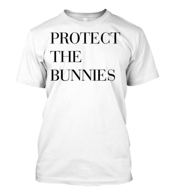 Protect The Bunnies T-Shirt