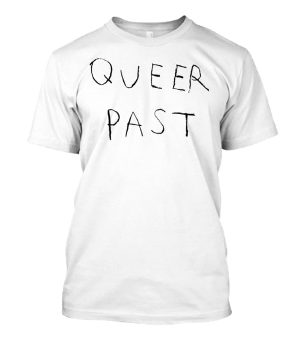 Queer Past Bold Statement LGBTQ Pride Expression T-Shirt