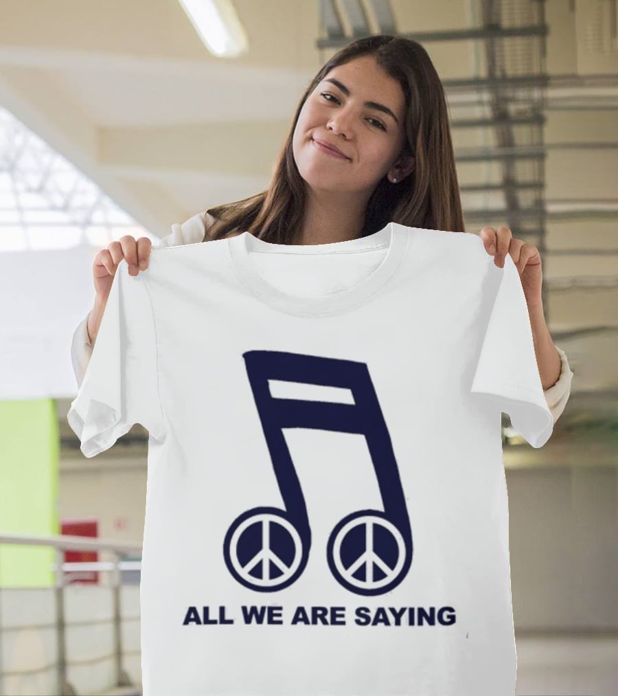 Online Ceramics Legalize Peace Dept All We Are Saying Music Note Peace Symbol Dove T-Shirt