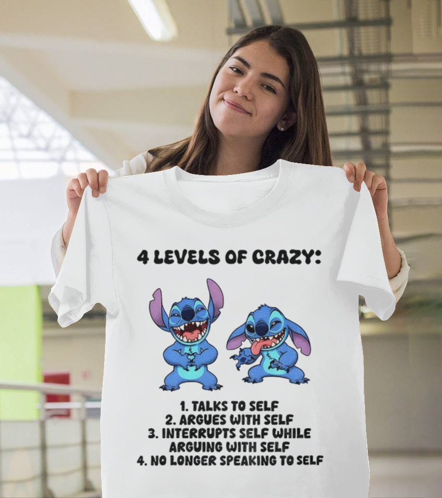 Stitch 4 Levels Of Crazy Talks To Self Argues With Self Interrupts Self While Arguing With Self T-Shirt